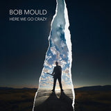 Bob Mould Here We Go Crazy (Indie Exclusive, Limited Edition, Black, White & Blue Smush Colored Vinyl)
