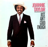 TAYLOR, JOHNNIE - Just Ain't Good Enough [1982] USED