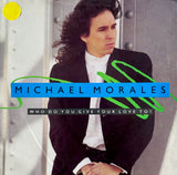 MORALES, MICHAEL - "Who Do You Give Your Love To?" / "Won't You Come Home" [1989] 7" single. USED