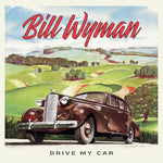 WYMAN, BILL - Drive My Car [2024] NEW