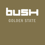 BUSH - Golden State [2024] Rocktober 2024, Translucent Tan vinyl. NEW