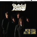 CHESTERFIELD KINGS, THE - We're Still All The Same [2024] NEW