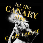 LAUPER, CYNDI - Let The Canary Sing [2024] NEW