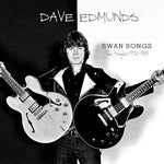 EDMUNDS, DAVE - Swan Songs: The Singles 1976-1981 [2024] NEW