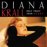 KRALL, DIANE - Only Trust Your Heart [2024] NEW