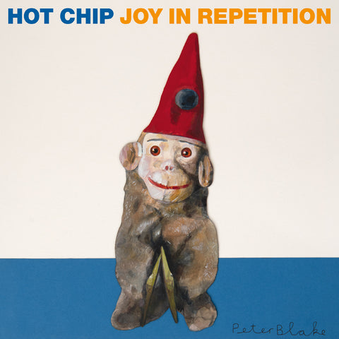 HOT CHIP Joy In Repetition