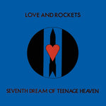 LOVE AND ROCKETS - Seventh Dream of Teenage Heaven [2023] NEW