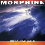 MORPHINE - Cure for Pain[2024] Rocktober 2024. Black vinyl. NEW