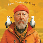 THOMPSON, RICHARD - Ship To Shore [2024] 2LP, Sticker. NEW