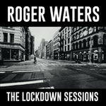 WATERS, ROGER -  The Lockdown Sessions [2023] NEW