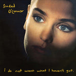 O'CONNOR, SINEAD - I Do Not Want What I Haven't Got [2015] NEW