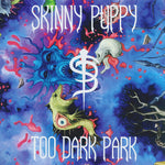 SKINNY PUPPY - Too Dark Park [2024] Black, 140 Gram Vinyl. NEW