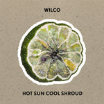 WILCO - Hot Sun Cool Shroud [2024] NEW