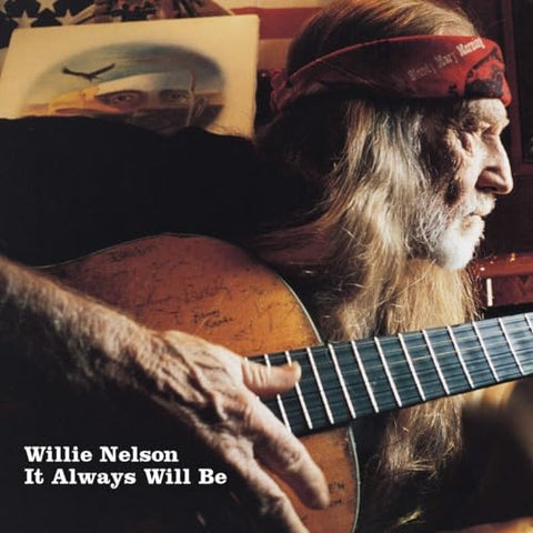 NELSON, WILLIE - It Always Will Be [2023] NEW