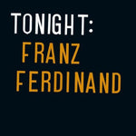 FRANZ FERDINAND - Tonight [2021] reissue NEW