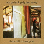 PARISH, JOHN & PJ HARVEY - Dance Hall at Louise Point [2020] reissue. NEW