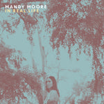 MOORE, MANDY - In Real Life [2022] NEW