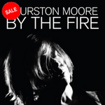 MOORE, THURSTON - By The Fire [2020] 2LP on Transparent Orange vinyl. NEW