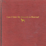 CHILDERS, TYLER - Can I Take My Hounds To Heaven? [2022] 3LP w booklet. NEW