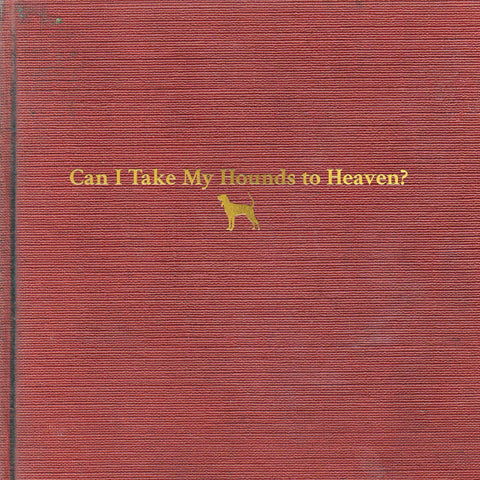 CHILDERS, TYLER - Can I Take My Hounds To Heaven? [2022] 3LP w booklet. NEW