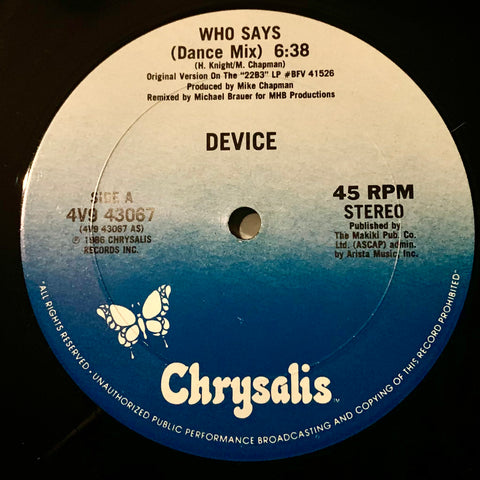 DEVICE "Who Says" [1986] includes 2 mixes. 12" single. USED