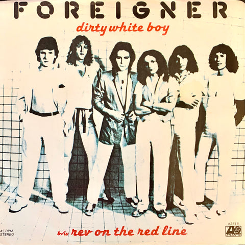 FOREIGNER "Dirty White Boy" / "Rev On the Red Line" [1979] 7" single. USED