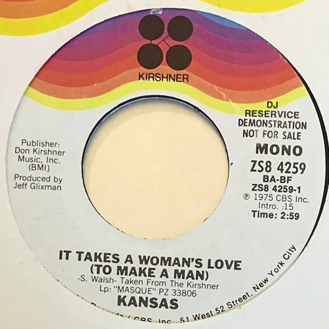 KANSAS "It Takes A Woman's Love (To Make A Man)" [1975] mono/stereo 7" promo. USED