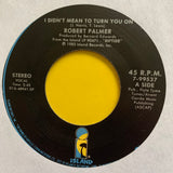 PALMER, ROBERT "I Didn't Mean To turn You On" /  "Get It Through Your Heart" [1986] 7" single, USED
