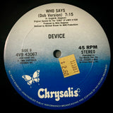 DEVICE "Who Says" [1986] includes 2 mixes. 12" single. USED
